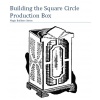 Building the Square Circle Production Box